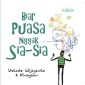 Menyambut Ramadhan - Agar Puasa Tak Sia-sia Menyambut Ramadhan - Agar Puasa Tak Sia-sia